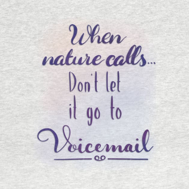 Bathroom Art Funny Quote When Nature Calls, Don't Let it Go to Voicemail by ChloesNook